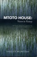 Mtoto House: Vision to Victory: Raising African American Children Communally 0761831797 Book Cover