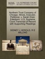 Northern Trust Company of Chicago, Illinois, Executor, Petitioner, v. Sarah Drain Edenborn. U.S. Supreme Court Transcript of Record with Supporting Pleadings 1270267663 Book Cover