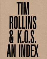 Tim Rollins & K.O.S.: An Index 3037642416 Book Cover