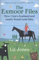 The Exmoor Files: How I Lost a Husband and Found Rural Bliss 0753827085 Book Cover