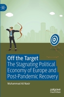 Off the Target: The Stagnating Political Economy of Europe and Post-Pandemic Recovery 3030881849 Book Cover