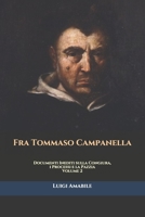 Fra Tommaso Campanella: Documenti Inediti sulla Congiura, i Processi e la Pazzia - Volume 2 (TRIAMAZIKAMNO EDITIONS) (Italian Edition) B08GVJTVDD Book Cover