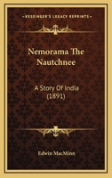 Nemorama the Nautchnee: A Story of India 0548851026 Book Cover