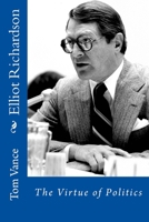 Elliot Richardson: The Virtue of Politics 1484918630 Book Cover