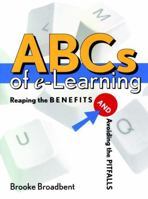 ABCs of e-Learning: Reaping the Benefits and Avoiding the Pitfalls 0787959103 Book Cover