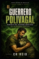 EL GUERRERO POLIVAGAL: Dominio del Sistema Nervioso en un Mundo Caótico (SERIE NEURO DE BOLSILLO) (Spanish Edition) B0HFZTSFYP Book Cover