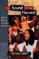 The Sound of the Harvest: Musics Mission in Church and Culture 0801058295 Book Cover