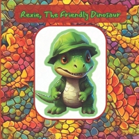 Rexie, The Friendly Dinosaur B0CQMFRL74 Book Cover
