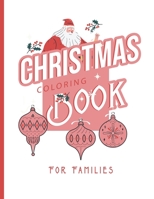 The Christmas Coloring Book for Families: Christmas Creativity A Coloring Book for Adults and Families B08KBKVBWB Book Cover