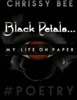 Black Petals.....My Life on Paper 1519747292 Book Cover