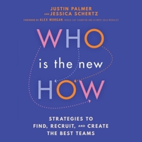 Who Is the New How: Strategies to Find, Recruit, and Create the Best Teams B0CLC88T1K Book Cover