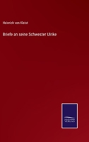 Briefe an Seine Schwester Ulrike (Classic Reprint) 1019023686 Book Cover