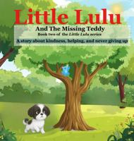 Little Lulu and the Missing Teddy: An Inspiration children's story about kindness, helping, and never giving up (Little Lulu Series) B0GD5MMXQX Book Cover