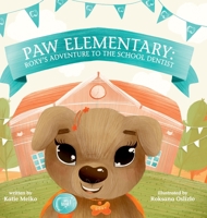 Paw Elementary- Roxy's Adventure to the School Dentist Dyslexic Edition: Dyslexic Font 1532392826 Book Cover