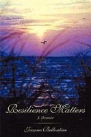 Resilience Matters: A Memoir 1449047874 Book Cover