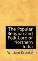The Popular Religion and Folk-Lore of Northern India 1017555184 Book Cover