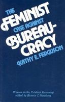 The Feminist Case Against Bureaucracy (Women in the Political Economy (Paperback)) 0877224005 Book Cover