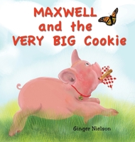 Maxwell and the Very Big Cookie: Maxwell learns how to be patient B0BKYCHRJQ Book Cover