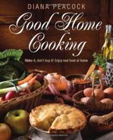 Good Home Cooking: Make It, Don't Buy It! Real Food At Home   Mostly At Less Than A Pound A Head 190586230X Book Cover