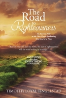 The Road to Righteousness: An Ancient Path to the Next Great Awakening...One Soul at A Time 1960224808 Book Cover