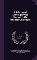 A Selection of Drawings by Old Masters in the Museum Collections 1172121591 Book Cover