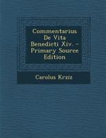 Commentarius De Vita Benedicti Xiv. 1289795312 Book Cover