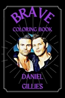Daniel Gillies Brave Coloring Book: A Funny Coloring Book B08S2NFJGL Book Cover