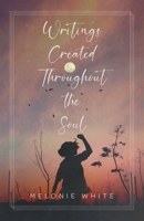 Writings Created Throughout the Soul 1637640889 Book Cover