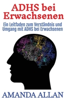 ADHS bei Erwachsenen: Ein Leitfaden zum Verständnis und Umgang mit ADHS bei Erwachsenen (German Edition) 196637948X Book Cover