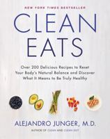 Clean Eats: Over 200 Delicious Recipes to Reset Your Body's Natural Balance and Discover What It Means to Be Truly Healthy 006232781X Book Cover