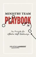 Ministry Team Playbook: Ten Principles for Effective Staff Relationships [Paperback] Heath Lambert [Paperback] Heath Lambert [Paperback] Heath Lambert ... Heath Lambert [Paperback] Heath Lambert B0FT9GFG2T Book Cover
