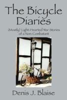 The Bicycle Diaries: (Mostly) Light-Hearted War Stories of a Non-Combatant 1478711949 Book Cover