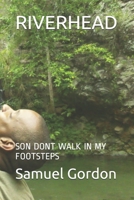 RIVERHEAD: SON DONT WALK IN MY FOOTSTEPS (Poetry) B0863R7S86 Book Cover