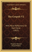 The Gospels V2: With Moral Reflections On Each Verse 112076047X Book Cover