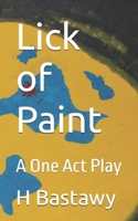 Lick of Paint: A One Act Play B0B6XMSQ4N Book Cover