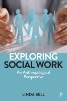 Exploring Social Work: An Anthropological Perspective 1447350723 Book Cover
