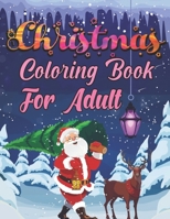 christmas Coloring Book For Adult: An Adult Coloring Book with Fun Holiday Designs Christmas and Relaxing Winter Decorations B08GFSYH37 Book Cover