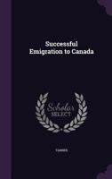 Successful Emigration to Canada - Primary Source Edition 1340853159 Book Cover