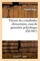 Théorie des cristalloïdes élémentaires, essai de géométrie polyédrique 2329256345 Book Cover