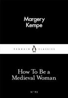 How To Be a Medieval Woman 0241252261 Book Cover