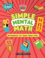 Simple Mental Math Development for Super Smart kids: ages 3 to 6 B0B9GZY2CW Book Cover