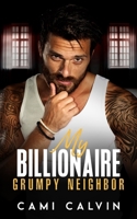 My Billionaire Grumpy Neighbor: An Age Gap Enemies to Lovers Romance B0CCCN6KSD Book Cover
