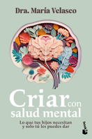 Criar con salud mental: Lo que tus hijos necesitan y sólo tú le spuedes dar / Raising Children with Good Mental Health 6076390719 Book Cover