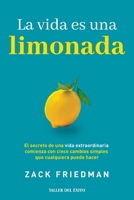 La vida es una limonada: El secreto de una vida extraordinaria comienza con cinco cambios simples que cualquiera puede hacer (Spanish Edition) 1607388154 Book Cover