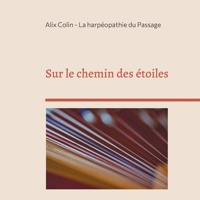 Sur le chemin des étoiles: La harpéopathie du Passage (French Edition) 2322599670 Book Cover