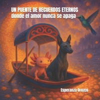 UN PUENTE DE RECUERDOS ETERNOS: donde el amor nunca se apaga B0FTSDXQSC Book Cover