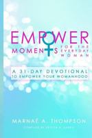 Empowermoments for the Everyday Woman: A 31-Day Devotional to Empower Your Womanhood 1545218927 Book Cover