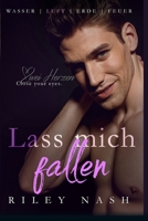 Lass mich fallen: Ein eigenständiger M/M-Roman über gegensätzliche Charaktere, die sich anziehen (Wasser, Luft, Erde, Feuer) (German Edition) B0GW53FLWX Book Cover