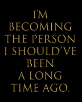 I'M BECOMING THE PERSON I SHOULD'VE BEEN A LONG TIME AGO.: Undated Productivity Planner, Organizer And Journal - Annual, Monthly & Weekly Project ... Goal Setting Workbook For Women & Men, BG 1674057059 Book Cover