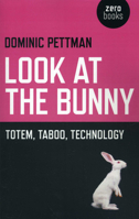 Look at the Bunny: Totem, Taboo, Technology 1780991398 Book Cover